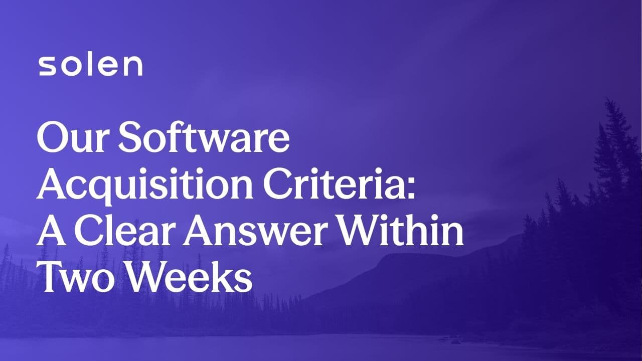 Our Software Acquisition Criteria: A Clear Answer Within Two Weeks