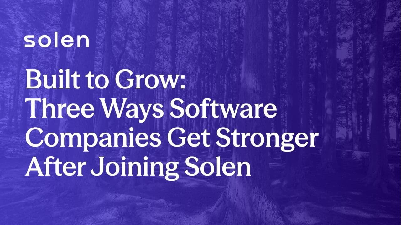 Three Ways Software Companies Get Stronger After Joining Solen